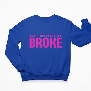 Don’t Approach Me Broke Crew Neck Sprinkle Sprinkle Sweatshirt